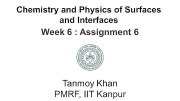 Problem Solving of Assignment-6|| Chemistry and Physics of Surfaces and Interfaces|| NPTEL Course