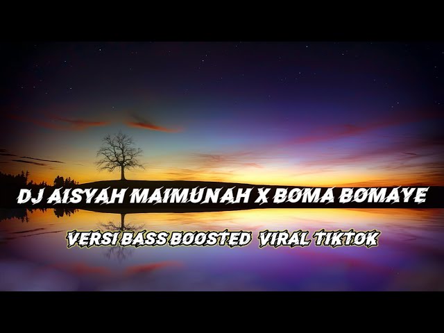 [BASS BOOSTED] DJ AISYAH MAIMUNAH X BOMA BOMAYE | VIRAL TIKTOK class=