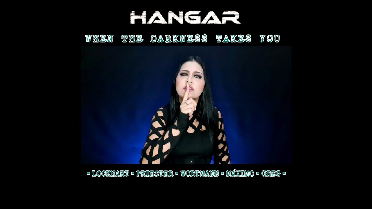 Hangar - When The Darkness Takes You (Lockhart • Priester • Wortmann • Greg • Maximo)