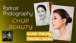 CÁCH CHỤP BEAUTY TRONG SÁNG VÀ SANG TRONG | PORTRAIT PHOTOGRAPHY