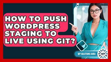 How To Push WordPress Staging To Live Using Git? - WP Solutions Guru