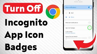 How To Turn Off Incognito App Icon Badges On Chrome (Updated)
