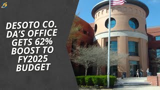 DeSoto Co. DA’s Office gets 62% boost to FY2025 budget