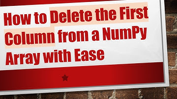 How to Delete the First Column from a NumPy Array with Ease