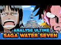 One piece  saga water seven  analyse ultime 1h