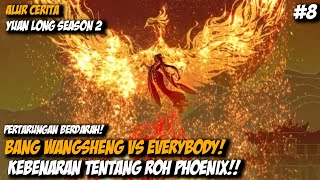 KEBENARAN ROH PHOENIX & PERTARUNGAN KEMATIAN! - Alur Cerita Yuan Long Part 8