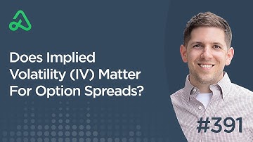Does Implied Volatility (IV) Matter For Option Spreads? [Episode 391]