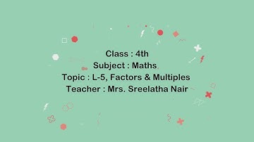 Class 4 | Maths | L-5, Factors & Multiples (Part-2) | Mrs. Sreelatha Nair