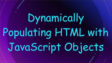 Dynamically Populating HTML with JavaScript Objects