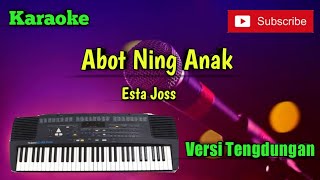 Abot Ning Anak ( Esta Joss ) Karaoke Versi Sandiwaraan - Tengdung Cover