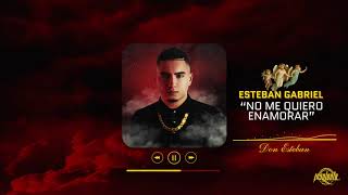 Video thumbnail of "Esteban Gabriel - No Me Quiero Enamorar"