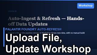 Details Palantir Foundry Auto-Refresh: Upload File, Update Workshop Update
