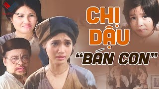 Chị Dậu Bán Con Full HD | Ngô Tất Tố | Phim Việt Nam Xưa Hay Nhất