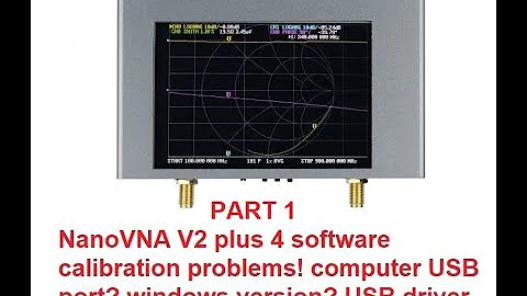 🔺part 1 NanoVNA V2 plus4 calibration problem when using the software what is causing this problem