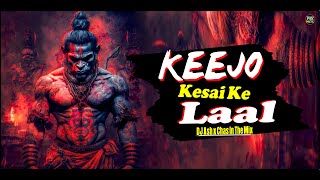 Keejo Kesari Ke Laal  Bouncy Mix DJ Ash x Chas In The Mix  Lakhbir Singh