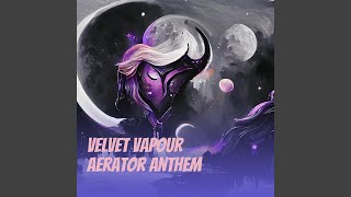 Velvet Vapour Aerator Anthem