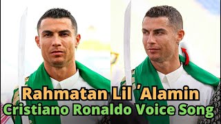 Cristiano Ronaldo Voice Arabic Song Rahmatan Lil 'Alamin | muslim song 