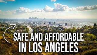 SAFE and AFFORDABLE: what neighborhoods to move to in Los Angeles.