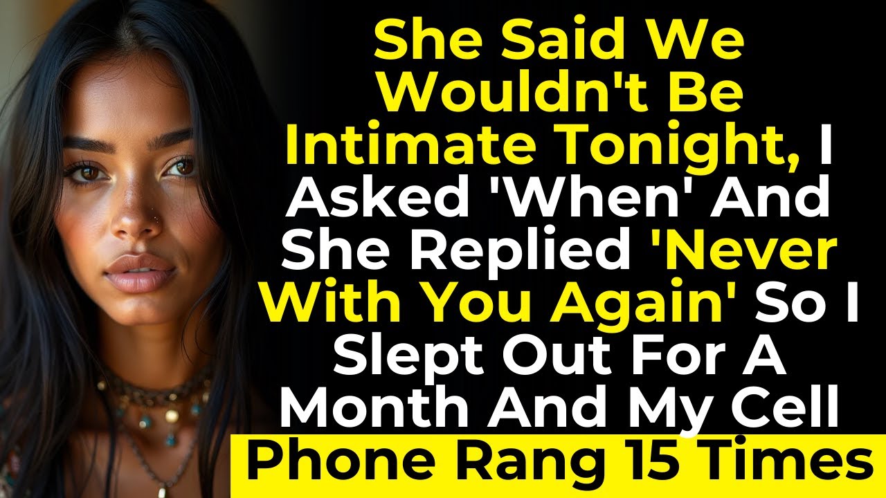 She Said We Wouldn't Be Intimate Tonight, I Asked ''When?'' And She Replied ''Never With You Again''