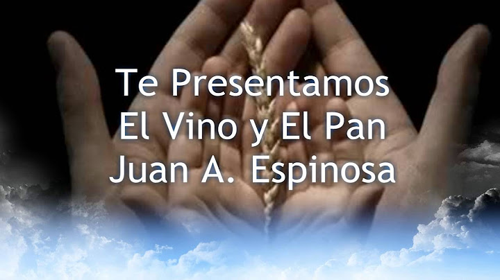 Te Presentamos  El Vino y  El Pan - Juan A.  Espinosa