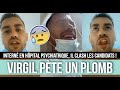 Virgil de nouveau intern en hpital psychiatrique il pte un plomb et balance sur la tlralit