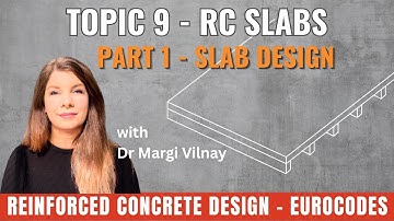 Reinforced Concrete Design | Topic 9 Part 1: Design of RC Slabs | Eurocode 2