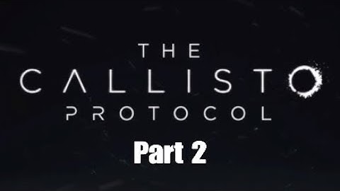 The Callisto Protocol Walkthrough Part 2 - Maximum Security Difficultly - With Commentary