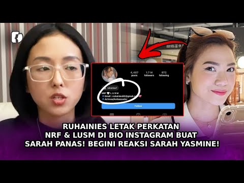 RUHAINIES Letak Perkataan NRF & LUSM Di Bio Instagram Buat Sarah PANAS! Begini Reaksi Sarah Yasmine!