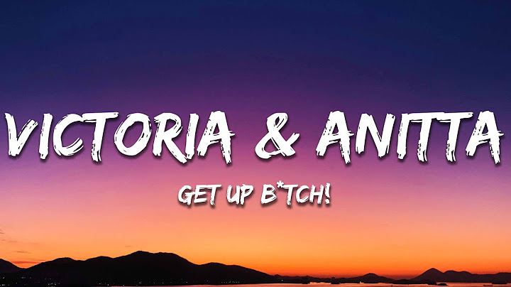 Victoria, Anitta - GET UP B*TCH! shake ya ass (Letra/Lyrics)