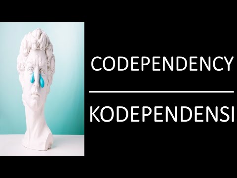 APA ITU KODEPENDENSI? | WHAT IS CODEPENDENCY