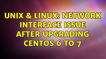 Unix & Linux: Network interface issue after upgrading CentOS 6 to 7