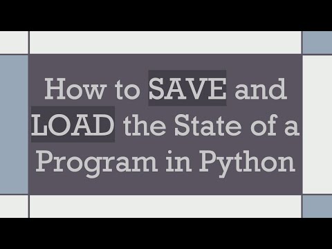 How to SAVE and LOAD the State of a Program in Python