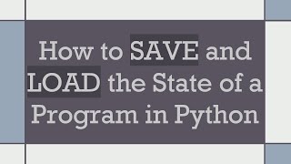 Famous How to SAVE and LOAD the State of a Program in Python Net Worth