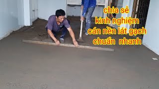 #89.trí xây dựng.chia sẻ kinh nghiệm cách cán nền lát gạch chuẩn và nhanh.