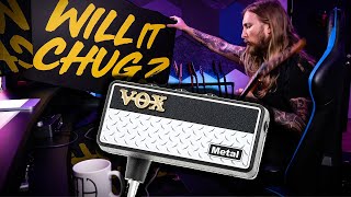 WILL IT CHUG?   VOX AMPLUG Metal