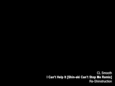 CL Smooth - I Can't Help It [Shin-ski Can't Stop Me Remix]