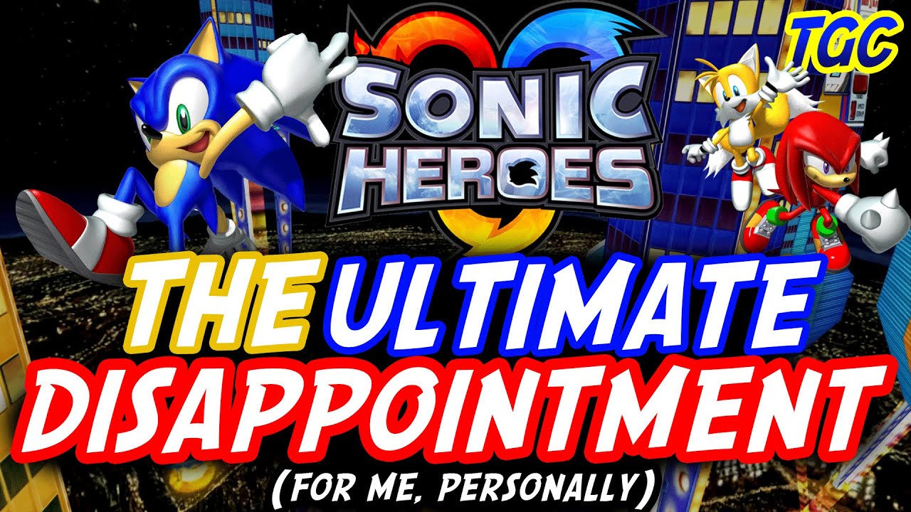 SONIC HEROES: More Like FAIL Canyon | GEEK CRITIQUE