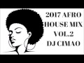 2017 afro house mix vol 2  dj cimao