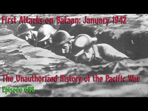 The First Attacks on the Bataan Peninsula: January 1942 – Episode 608