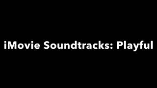 iMovie Soundtracks: Playful