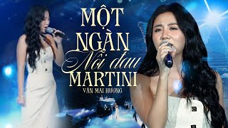 Một Ngàn Nỗi Đau x Martini | 2 bản live SIÊU HIT của Văn Mai Hương Liveshow KỂ CHUYỆN TÌNH