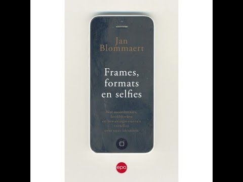 Jan Blommaert over "Frames, Formats en Selfies"