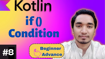 #8Kotlin - IF ELSE Conditional Statement in Kotlin || Kotlin Tutorial for Beginners || Full Playlist