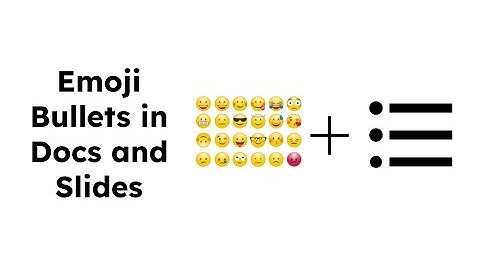 Emoji Bullets in Docs and Slides