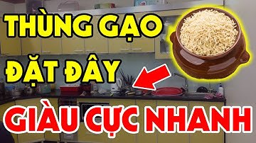Lén Đặt HŨ GẠO Tại Vị Trí Này Sau 1 Đêm Gia Chủ Sẽ GIÀU NHANH CHÓNG MẶT, Tiền Bạc Ùn Ùn Kéo Vào Nhà