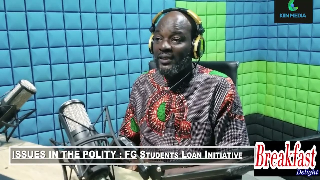 BREAKFAST DELIGHT: ISSUES OF THE POLITY: FG Students Loan Initiative/NERC's Oversight Transfer...