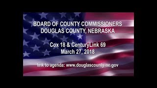 Board of County Commissioners Douglas County Nebraska, March 27, 2018