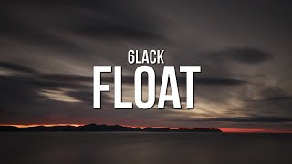 6LACK - Float (Lyrics)