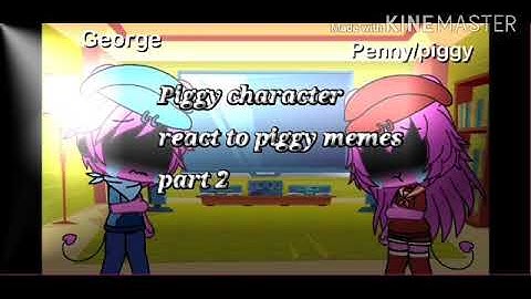 Piggy characters react to piggy memes part 2 (read discretion)