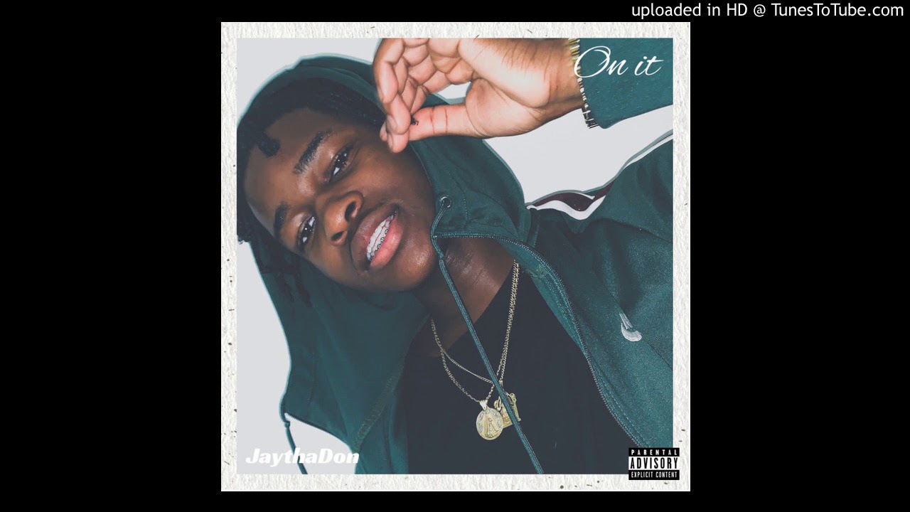 Watch JaythaDon - On It on YouTube Watch JaythaDon - On It on YouTube
